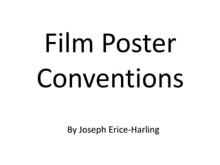 Film Poster
Conventions
By Joseph Erice-Harling
 