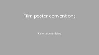 Film poster conventions
Karin Falconer-Bailey
 
