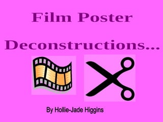 Film Poster  Deconstructions... By Hollie-Jade Higgins 