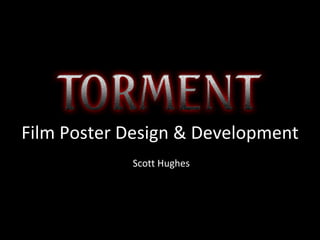 Film Poster Design & Development Scott Hughes 