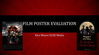 Kira Moore GCSE Media
FILM POSTER EVALUATION
 