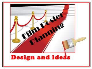 Film
Poster
Planning
Design and ideas
 