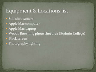 Still shot cameraApple Mac computerApple Mac LaptopWoods Browning photo shot area (Bodmin College)Black screenPhotography lightingEquipment & Locations list