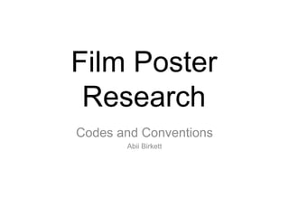 Film Poster
Research
Codes and Conventions
Abii Birkett
 