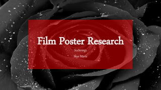 Film Poster ResearchSixStrings
Skye Marie
 