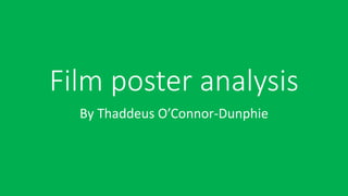Film poster analysis
By Thaddeus O’Connor-Dunphie
 
