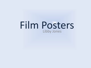 Film Posters
Libby Jones

 