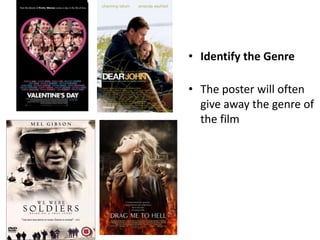 Identify the GenreThe poster will often give away the genre of the film 
