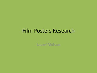 Film Posters Research
Laurel Wilson
 