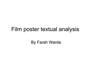 Film poster textual analysis  By Farah Warda 