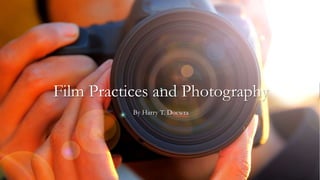 Film Practices and Photography
By Harry T. Docwra
 