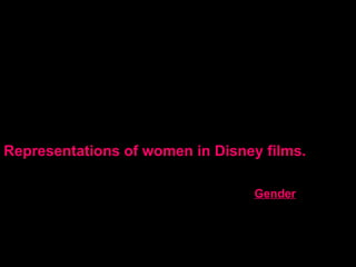 Representations of women in Disney films. Gender 