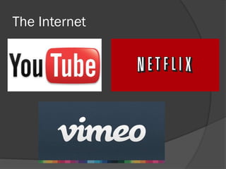 The Internet
 