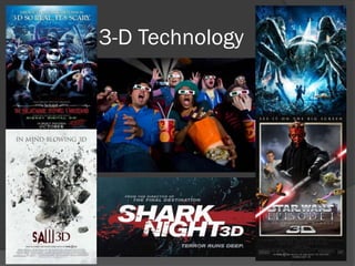 3-D Technology
 
