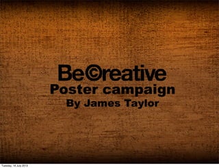 Poster campaign
By James Taylor
Tuesday, 16 July 2013
 