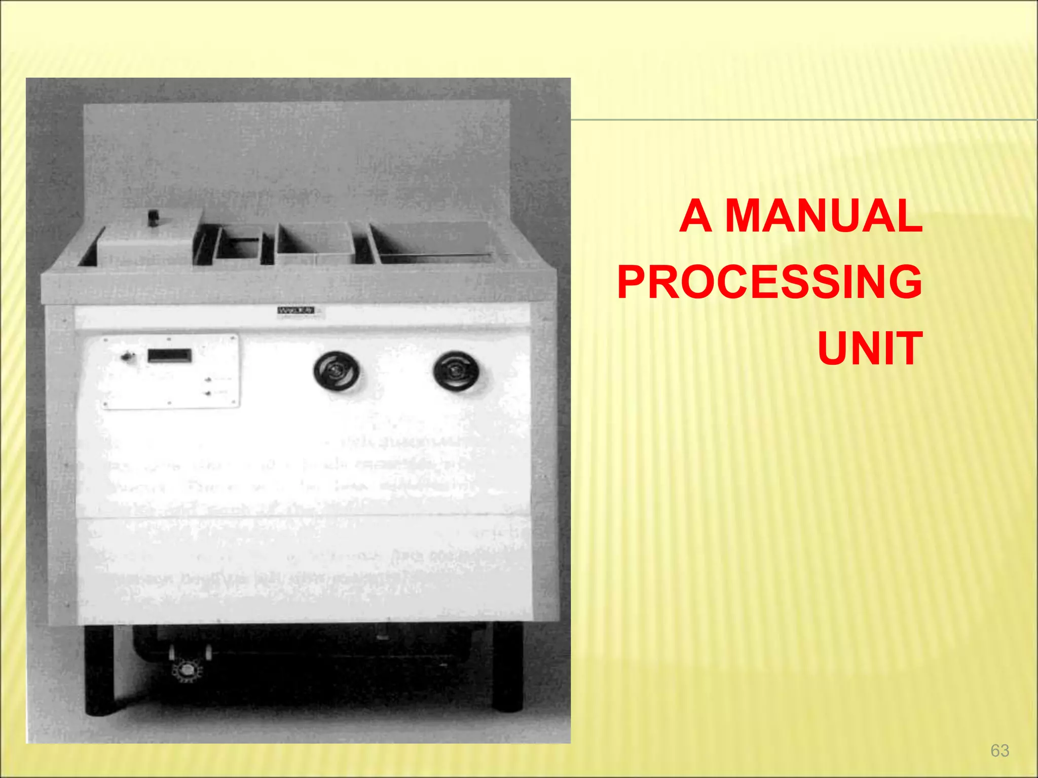 63
A MANUAL
PROCESSING
UNIT
 