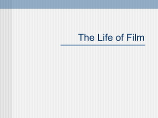 The Life of Film 