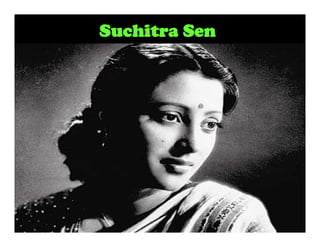 Suchitra Sen

 