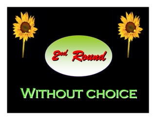 nd
2

Round

Without choice

 