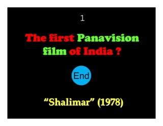 1

The first Panavision
film of India ?
End
10
11
12
13
14
15
16
17
18
19
20
21
22
23
24
25
26
27
28
29
30
1
2
3
4
5
6
7
8
9

“Shalimar” (1978)

 