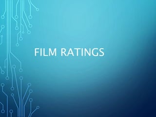 FILM RATINGS
 