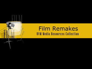 Film Remakes UVM Media Resources Collection  