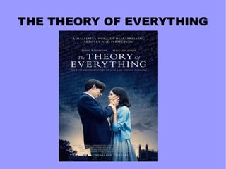 THE THEORY OF EVERYTHING
 