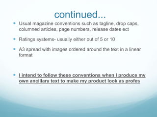 continued...
 Usual magazine conventions such as tagline, drop caps,
columned articles, page numbers, release dates ect
...