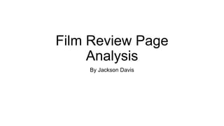 Film Review Page
Analysis
By Jackson Davis
 