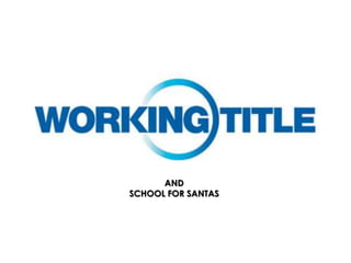 AND
SCHOOL FOR SANTAS
 