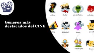 Géneros más
destacados del CINE
 