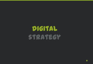digital
strategy


           8
 
