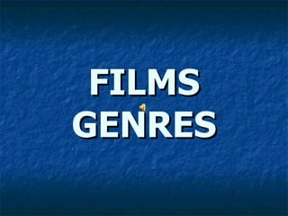 FILMS GENRES 