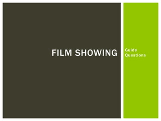 Guide
QuestionsFILM SHOWING
 