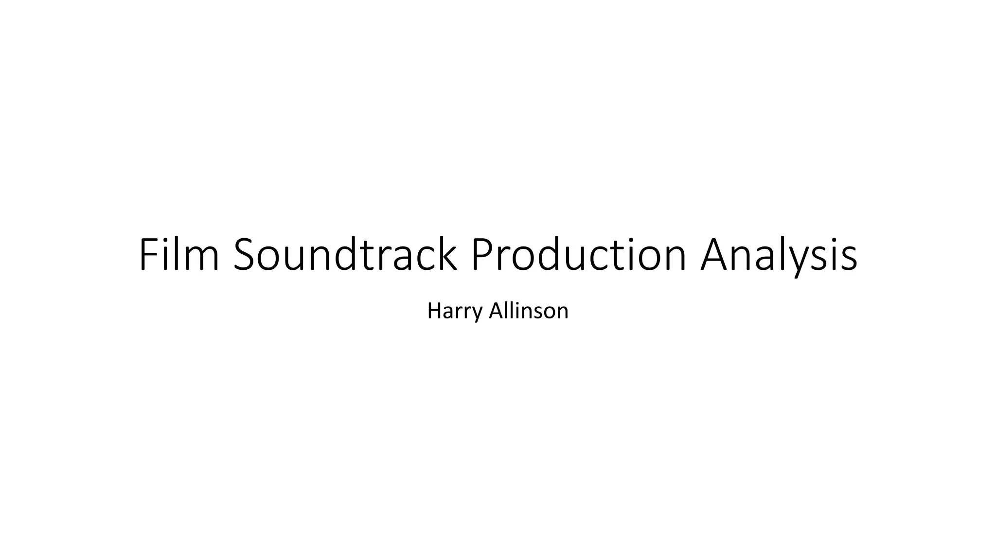 Film Soundtrack Production Analysis | PPTX