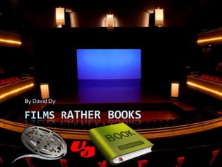 Films Rather Books By David Dy 