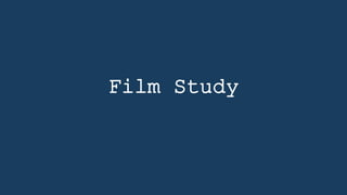 Film Study
 