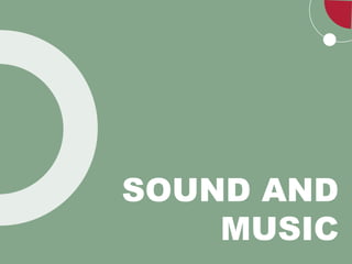 SOUND AND
MUSIC
 