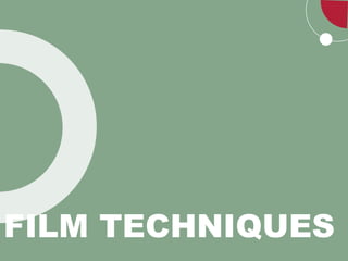 FILM TECHNIQUES
 