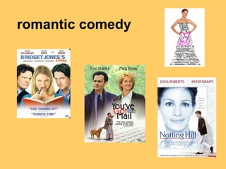 romantic comedy

 