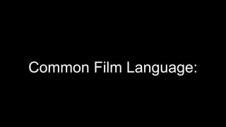Common Film Language:
 