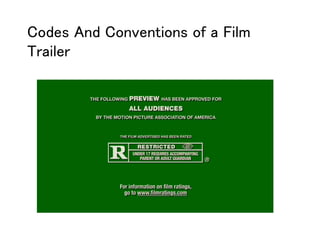 Codes And Conventions of a Film
Trailer
 