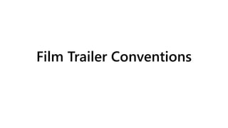 Film Trailer Conventions
 
