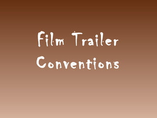 Film Trailer
Conventions

 