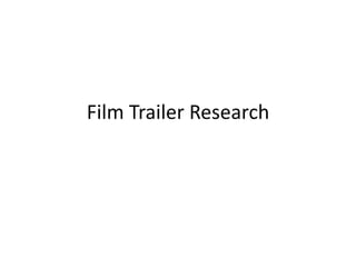 Film Trailer Research  