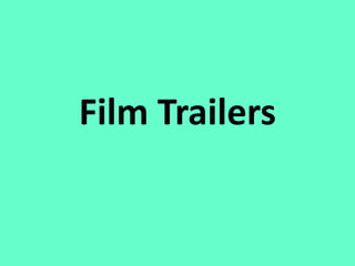 Film Trailers
 