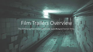 Film Trailers Overview
The following film trailers promote supernatural horror films.
 