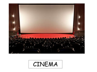 CINEMA
 