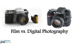 Film vs. Digital Photography 
 
