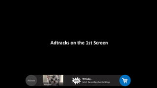 Advote
Whiskas
Jetzt bestellen bei LeShop
Whiskas
30%
Adtracks on the 1st Screen
 